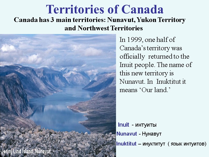 Territories of Canada  Canada has 3 main territories: Nunavut, Yukon Territory and Northwest
